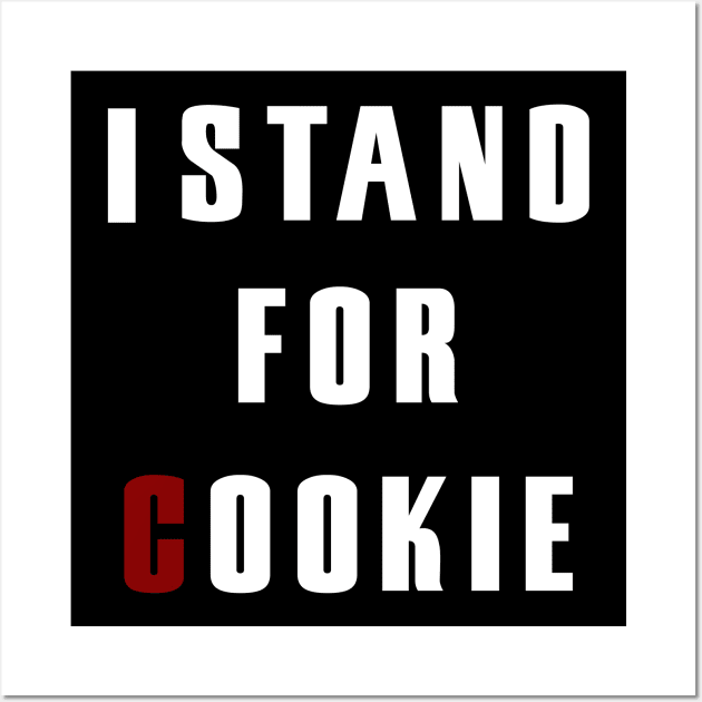 I Stand For Cookie - I Stand Up For Cookie Wall Art by CoApparel